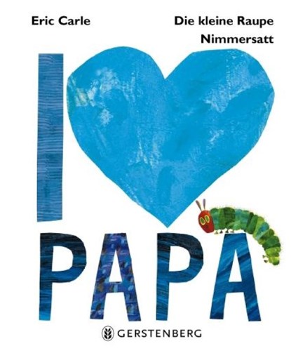 Die kleine Raupe Nimmersatt - I love Papa, Eric Carle - Gebonden - 9783836956345