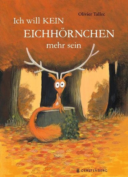 Ich will kein Eichhörnchen mehr sein, Olivier Tallec - Gebonden - 9783836961738