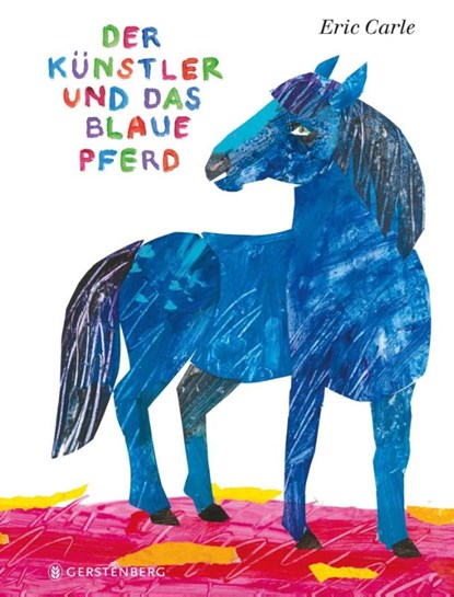 Der Künstler und das blaue Pferd, Eric Carle - Gebonden - 9783836962131