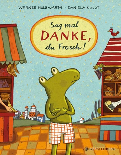 Sag mal DANKE, du Frosch!, Werner Holzwarth - Gebonden - 9783836962810
