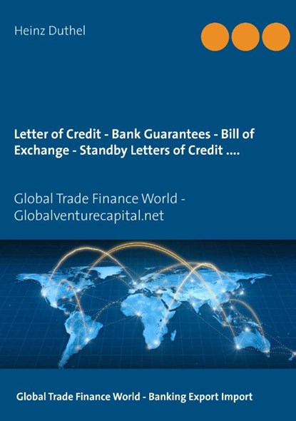 Letter of Credit - Bank Guarantees - Bill of Exchange (Draft) in Letters of Credit, Heinz Duthel - Paperback - 9783837036817