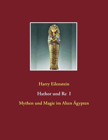 Hathor Und Re I, Harry Eilenstein - Paperback - 9783837075328