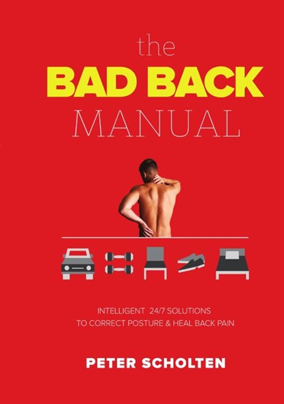 The Bad Back Manual, Dr Peter (Erasmus University Rotterdam) Scholten - Paperback - 9783837081558