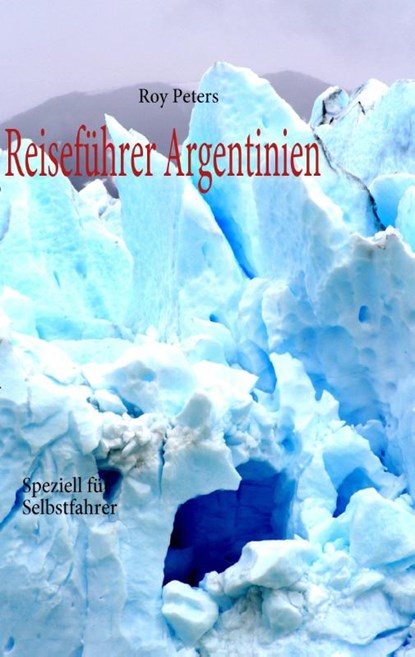 Argentinien fur Selbstfahrer, Roy Peters - Paperback - 9783837092837