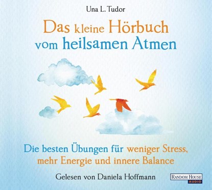 Das kleine Hör-Buch vom heilsamen Atmen, Una L. Tudor - AVM - 9783837159325