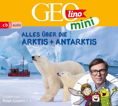 GEOLINO MINI: Alles über die Arktis und Antarktis, Eva Dax ;  Heiko Kammerhoff ;  Oliver Versch ;  Roland Griem ;  Jana Ronte-Versch - AVM - 9783837163681