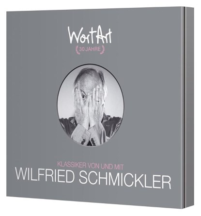 30 Jahre WortArt - Klassiker von und mit Wilfried Schmickler, Wilfried Schmickler - AVM - 9783837167429