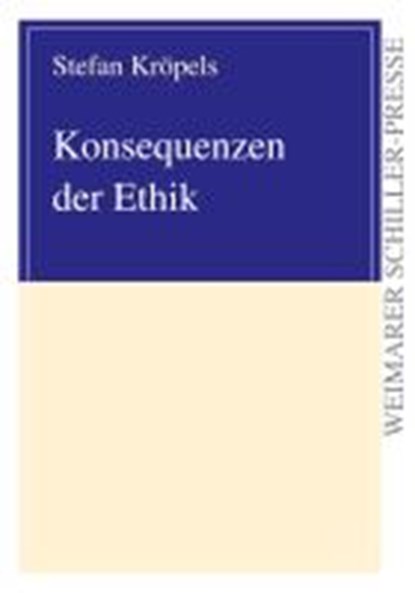 Kröpels, S: Konsequenzen der Ethik, KRÖPELS,  Stefan - Paperback - 9783837209310