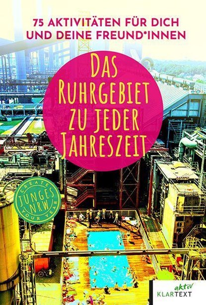 Das Ruhrgebiet zu jeder Jahreszeit, Luca Becker ;  Therese Bludau ;  Ronja Hois ;  Julia Müller ;  Jasmine Zebell - Paperback - 9783837525304
