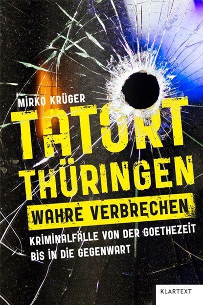Tatort Thüringen. Wahre Verbrechen., Mirko Krüger - Gebonden - 9783837525496