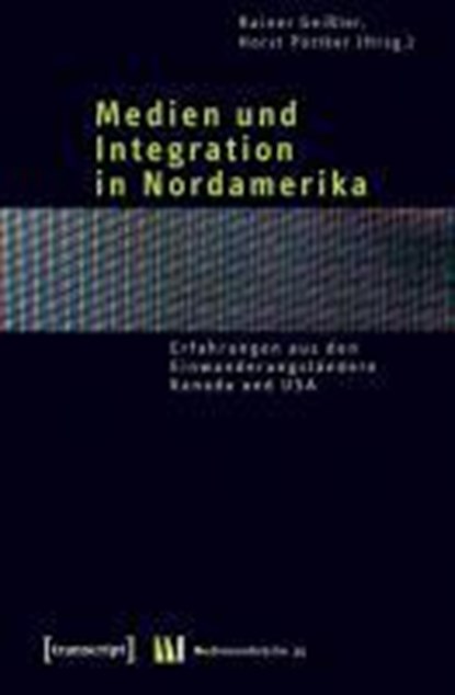 Medien und Integration in Nordamerika, GEIßLER,  Rainer ; Pöttker, Horst - Paperback - 9783837610345