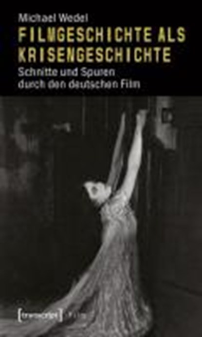 Wedel, M: Filmgeschichte als Krisengeschichte, WEDEL,  Michael - Paperback - 9783837615463