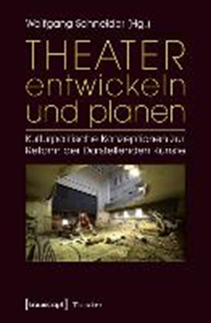 Theater entwickeln und planen, SCHNEIDER,  Wolfgang - Paperback - 9783837625721