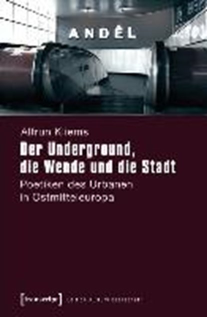 Kliems, A: Underground, die Wende und die Stadt, KLIEMS,  Alfrun - Paperback - 9783837625745