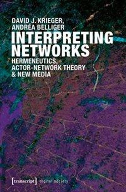 Interpreting Networks, Andrea Belliger ; David Krieger - Paperback - 9783837628111