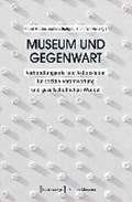 Museum und Gegenwart | Gander, Robert ; Rudigier, Andreas ; Winkler, Bruno | 