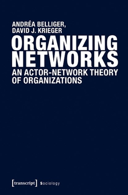 Organizing Networks, Andrea Belliger ; David J. Krieger - Paperback - 9783837636161
