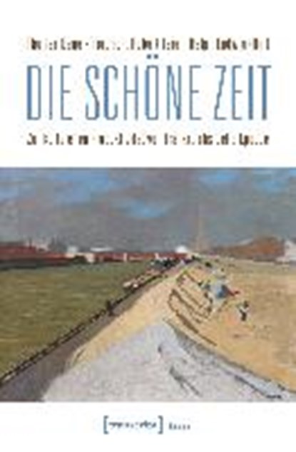Die schöne Zeit, BAUER-FRIEDRICH,  Thomas ; Fajen, Robert ; Ludwig, Ralph - Paperback - 9783837639018