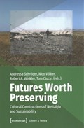 Futures Worth Preserving - Cultural Constructions of Nostalgia and Sustainability | Clucas, Tom ; Schroeder, Andressa ; Voelker, Nico ; Winkler, Robert A. | 