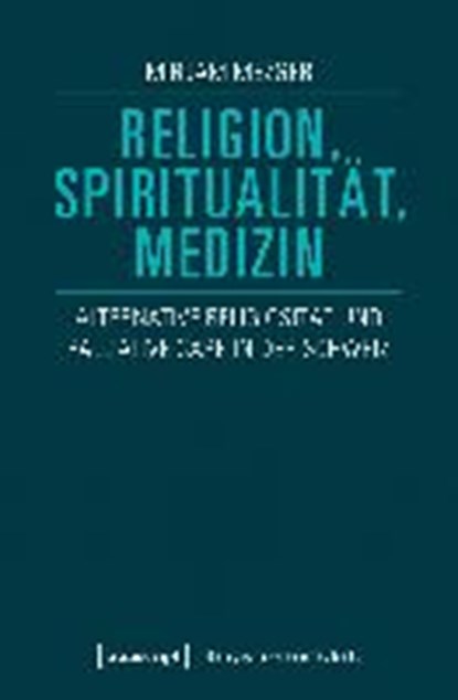 Religion, Spiritualität, Medizin, MEZGER,  Mirjam - Paperback - 9783837641653