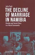 The Decline of Marriage in Namibia - Kinship and Social Class in a Rural Community | Julia Pauli | 