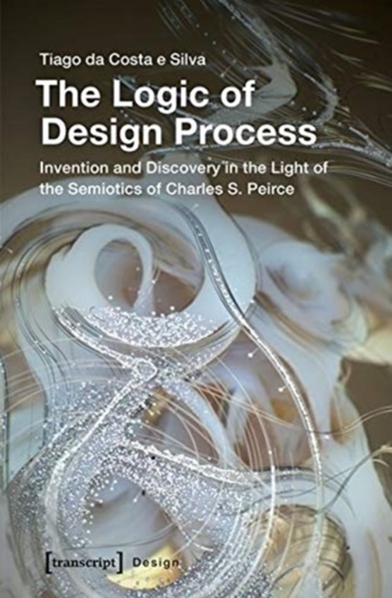 The Logic of Design Process - Invention and Discovery in the Light of the Semiotics of Charles S. Peirce