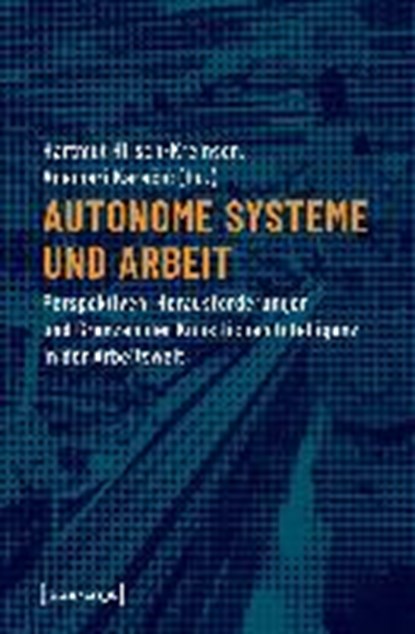 Autonome Systeme und Arbeit, HIRSCH-KREINSEN,  Hartmut ; Karacic, Anemari - Paperback - 9783837643954