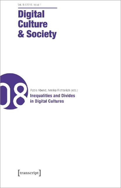 Digital Culture & Society (DCS) Vol. 5, Issue 1/ – Inequalities and Divides in Digital Cultures, Annika Richterich ; Karin Wenz ; Mathias Fuchs ; Pablo Abend - Paperback - 9783837644784