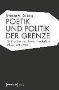 Poetik und Politik der Grenze | Johanna M. Gelberg | 