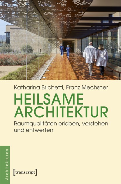 Heilsame Architektur, Katharina Brichetti ;  Franz Mechsner - Paperback - 9783837645033