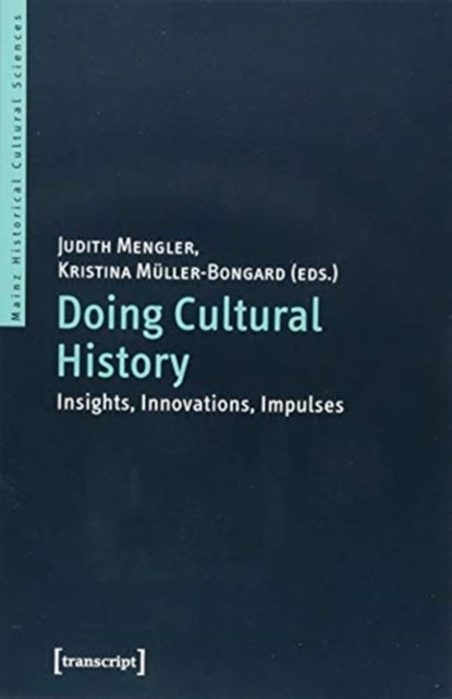 Doing Cultural History – Insights, Innovations, Impulses, Judith Mengler ; Kristina Muller–bongard - Paperback - 9783837645354
