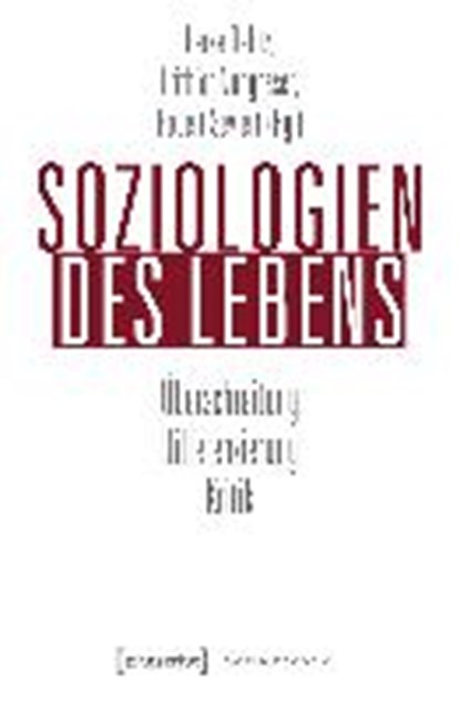 Soziologien des Lebens, DELITZ,  Heike ; Nungesser, Frithjof ; Seyfert, Robert - Paperback - 9783837645583