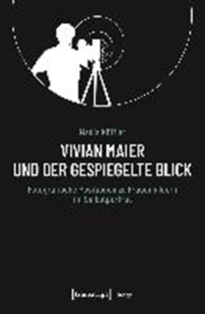 Vivian Maier und der gespiegelte Blick, KÖFFLER,  Nadja - Paperback - 9783837647006