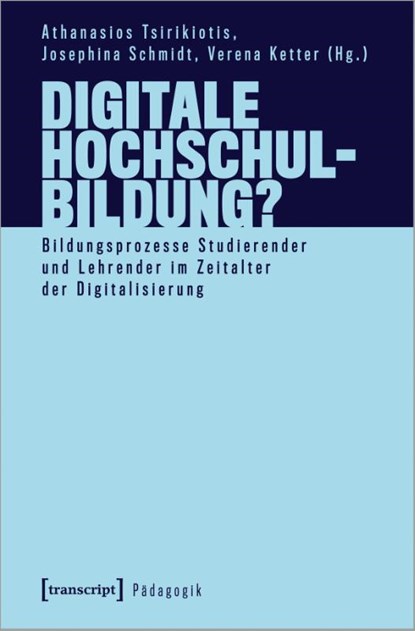 Digitale Hochschulbildung?, Verena Ketter ; Josephina Schmidt ; Athanasios Tsirikiotis - Paperback - 9783837648034