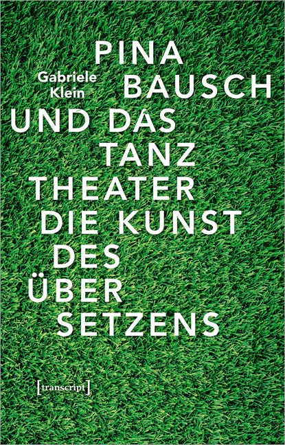 Pina Bausch und das Tanztheater, Gabriele Klein - Gebonden - 9783837649284