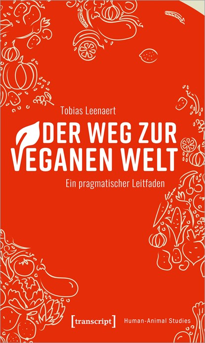 Der Weg zur veganen Welt, Tobias Leenaert - Paperback - 9783837651614