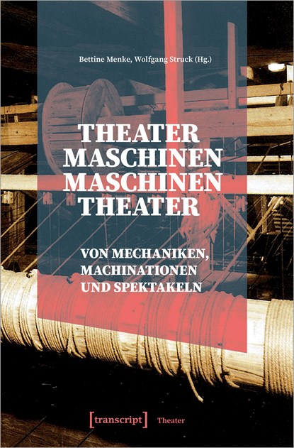 Theatermaschinen - Maschinentheater, Bettine Menke ;  Wolfgang Struck - Paperback - 9783837653144