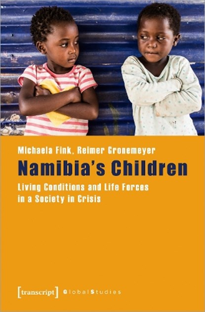 Namibia's Children – Living Conditions and Life Forces in a Society in Crisis, Michaela Fink ; Reimer Gronemeyer - Paperback - 9783837656671