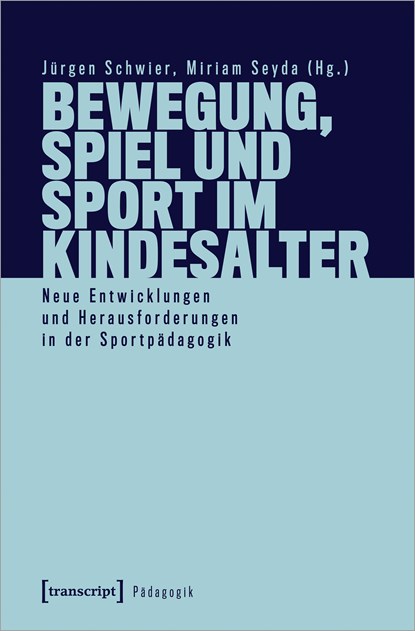 Bewegung, Spiel und Sport im Kindesalter, Jürgen Schwier ;  Miriam Seyda - Paperback - 9783837658460