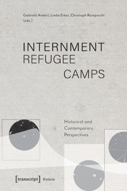 Internment Refugee Camps, Gabriele Anderl ; Linda Erker ; Christoph Reinprecht - Paperback - 9783837659276