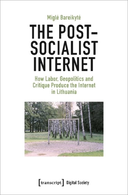The Post-Socialist Internet, Migle Bareikyte - Paperback - 9783837659566