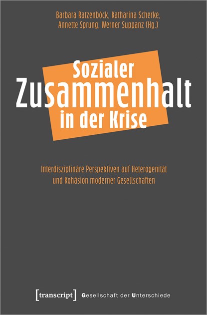 Sozialer Zusammenhalt in der Krise, Barbara Ratzenböck ;  Katharina Scherke ;  Annette Sprung ;  Werner Suppanz - Paperback - 9783837662061