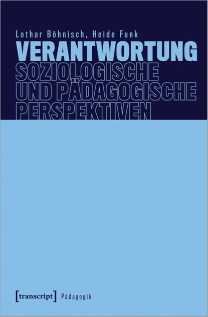 Verantwortung - Soziologische und pädagogische Perspektiven, Lothar Böhnisch ; Heide Funk - Paperback - 9783837662856