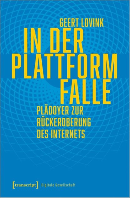 In der Plattformfalle, Geert Lovink - Paperback - 9783837663334