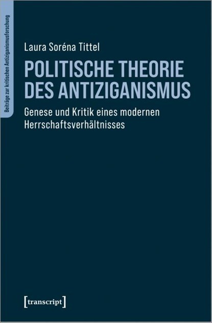 Politische Theorie des Antiziganismus, Laura Soréna Tittel - Paperback - 9783837665970