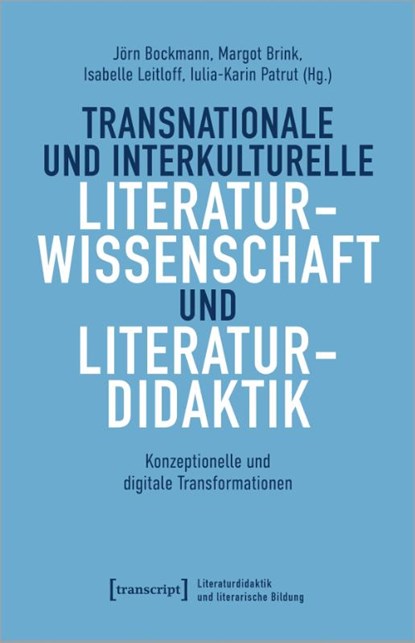 Transnationale und interkulturelle Literaturwissenschaft und Literaturdidaktik, Jörn Bockmann ; Margot Brink ; Isabelle Leitloff - Paperback - 9783837666540