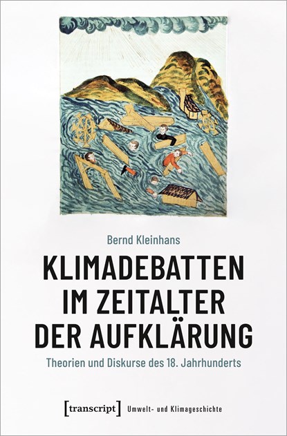 Klimadebatten im Zeitalter der Aufklärung, Bernd Kleinhans - Paperback - 9783837667059