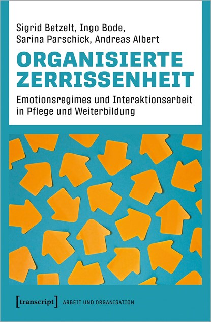 Organisierte Zerrissenheit, Sigrid Betzelt ;  Ingo Bode ;  Sarina Parschick ;  Andreas Albert - Paperback - 9783837667226