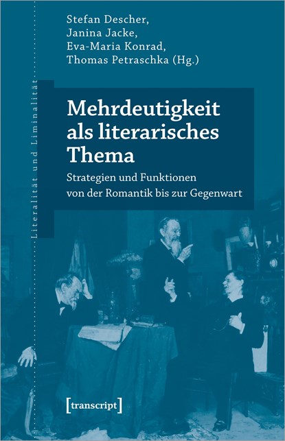 Mehrdeutigkeit als literarisches Thema, Stefan Descher ;  Janina Jacke ;  Eva-Maria Konrad ;  Thomas Petraschka - Paperback - 9783837667318