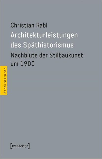 Architekturleistungen des Späthistorismus, Christian Rabl - Paperback - 9783837668285